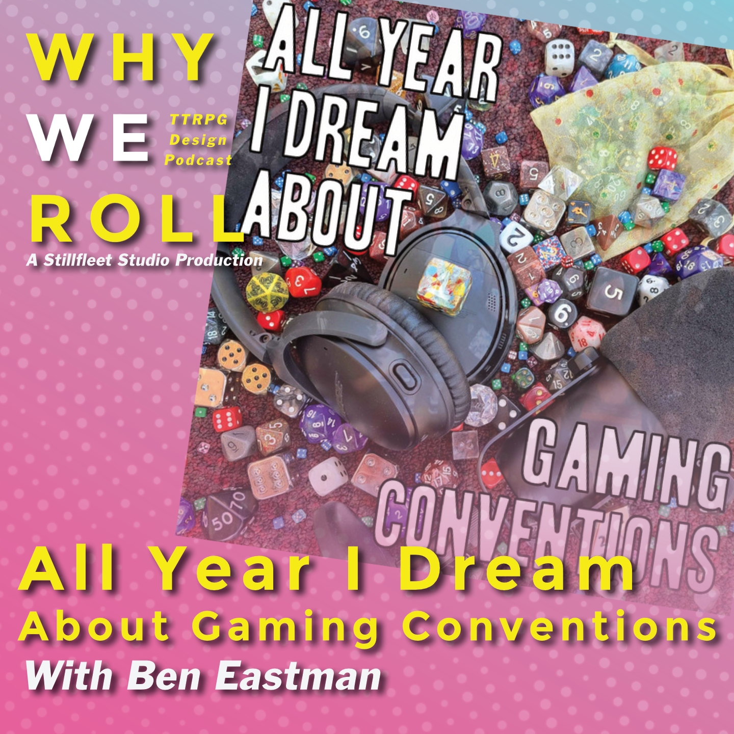 WWR 97 ☉ All Year I Dream About Gaming Conventions w. Benjamen Eastman episode artwork