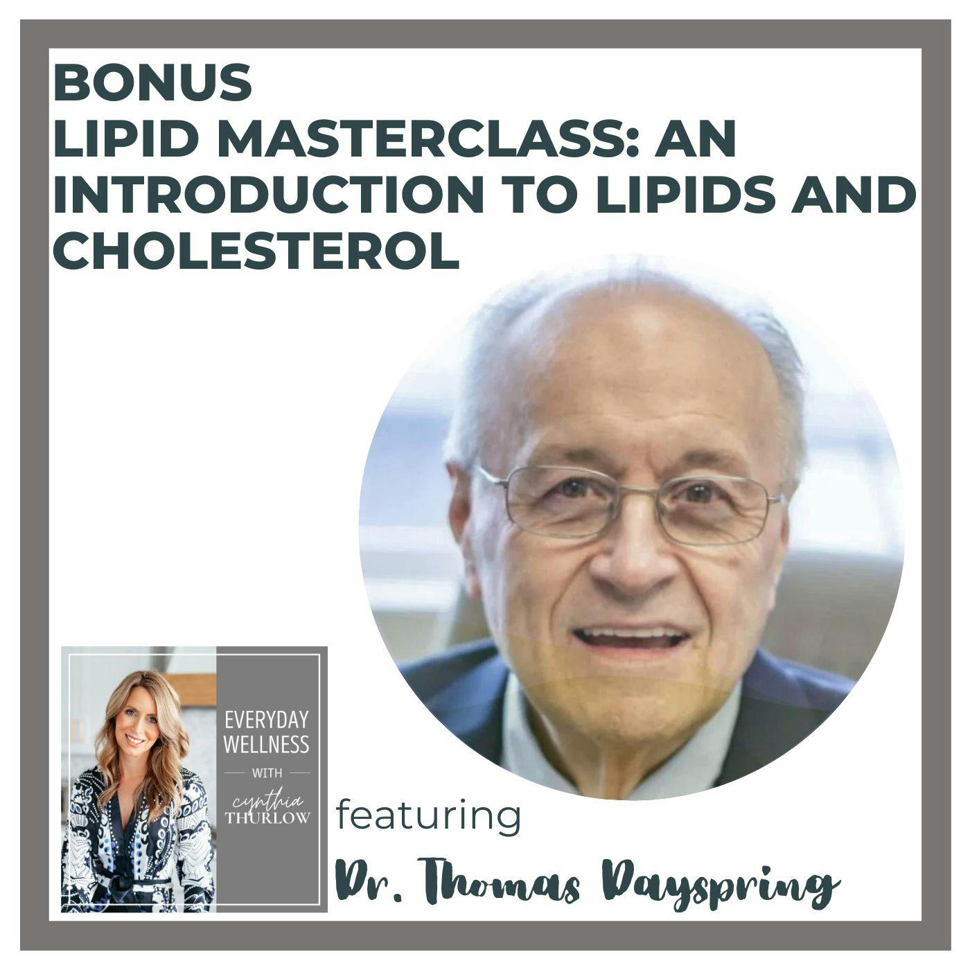 BONUS: Lipid Masterclass: An Introduction to Lipids and Cholesterol with Dr. Thomas Dayspring