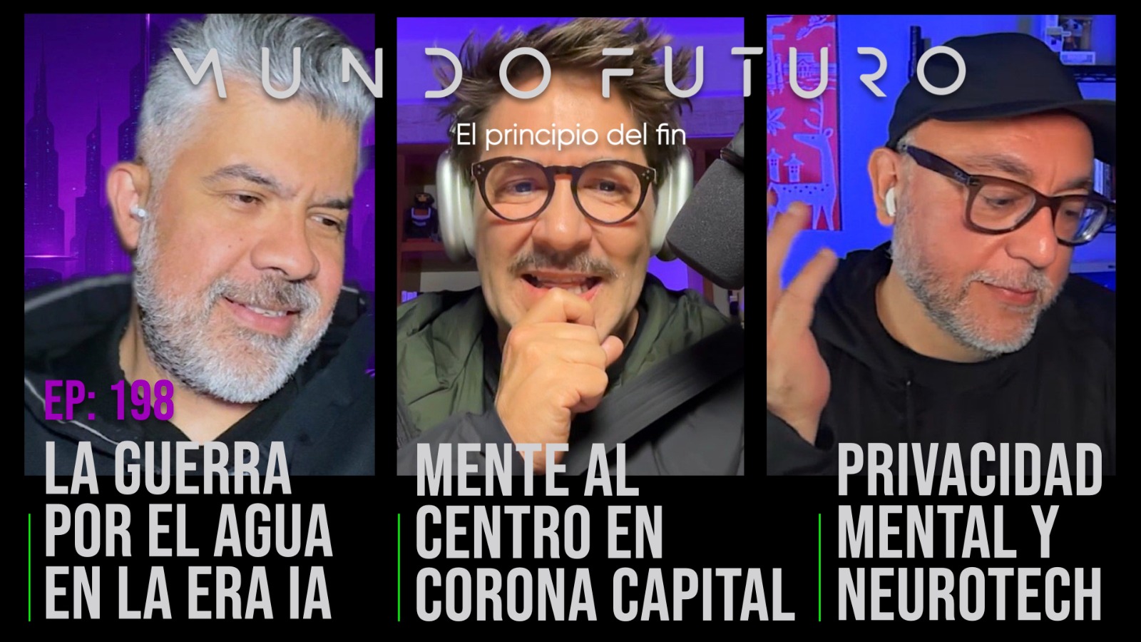 198: La guerra por el agua en la era del IA. La privacidad mental con la neurotecnología. Salud mental en el Corona Capital.