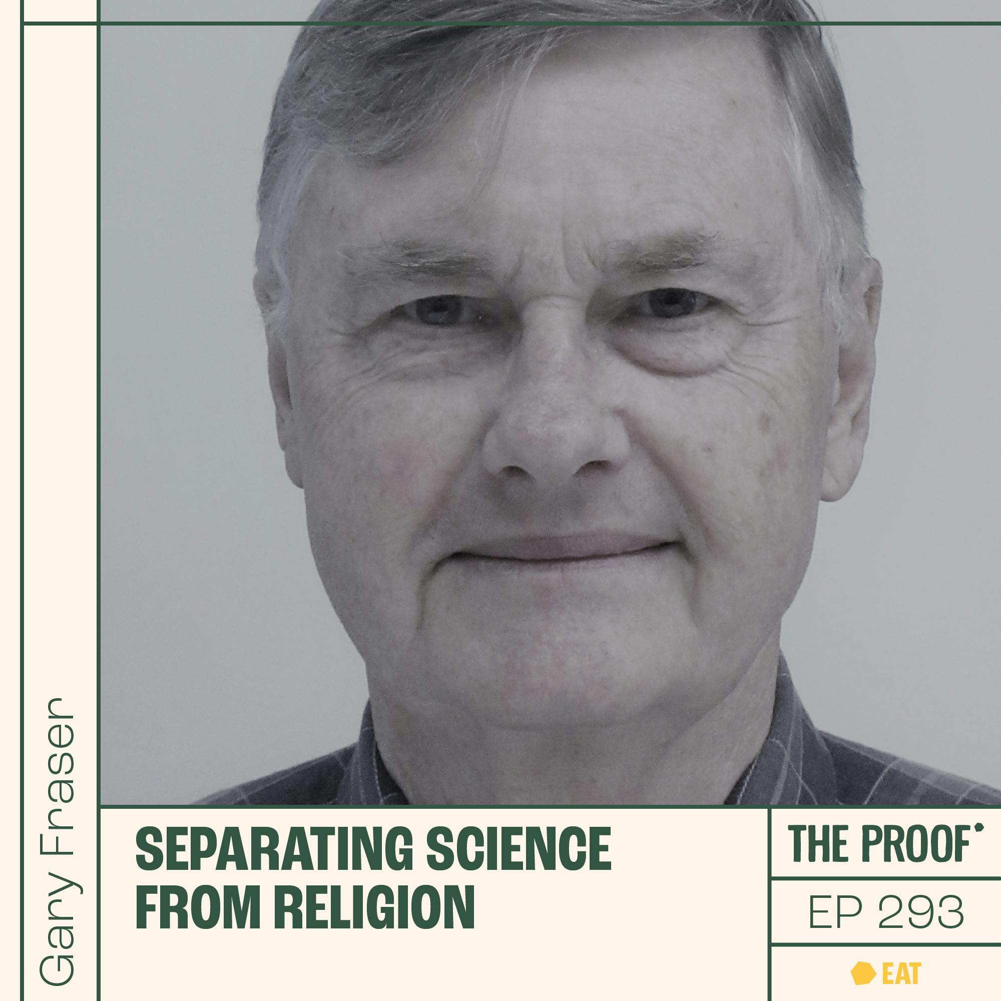 Separating Science from Religion | Gary Fraser, Md, PhD