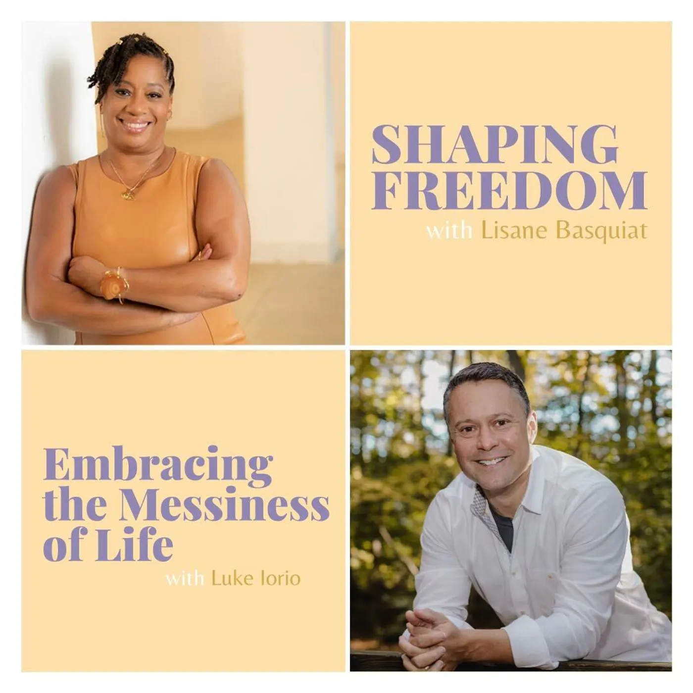 43: Embracing the Messiness of Life w/ Luke Iorio — Shaping Freedom With Lisane Basquiat