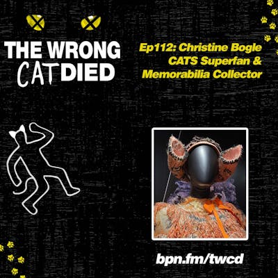 Ep112 - Christine Bogle, CATS Superfan & Memorabilia Collector