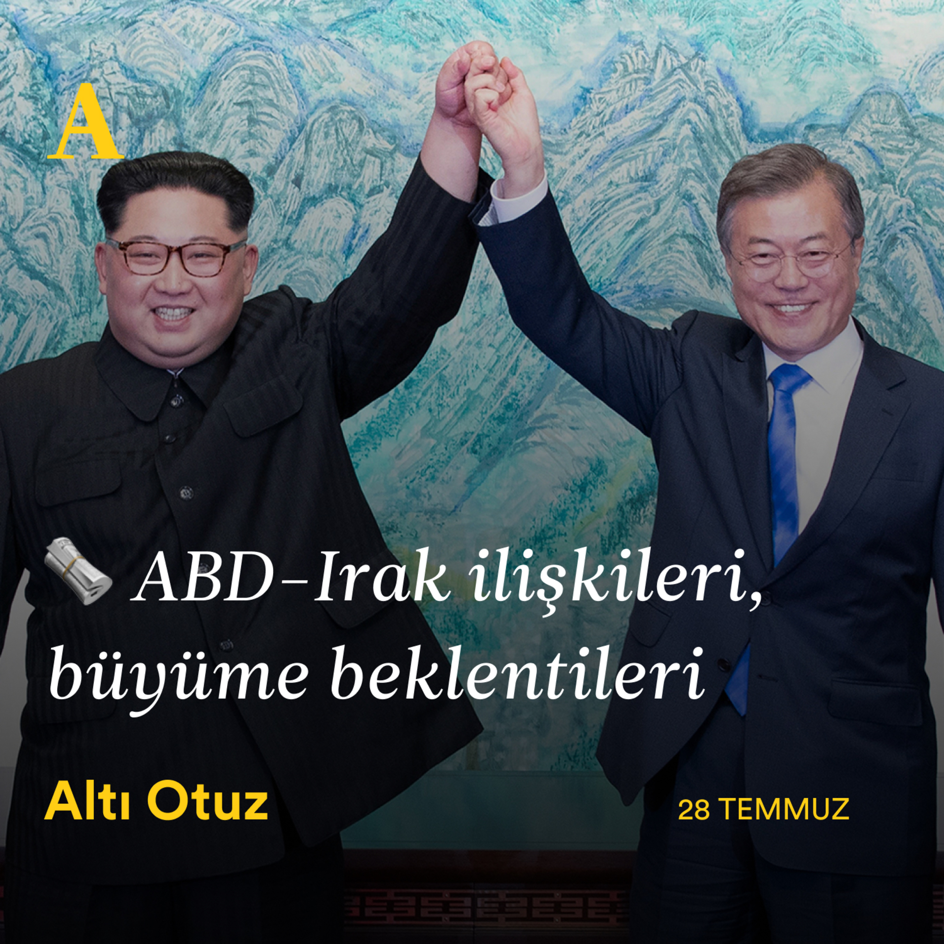 28 Temmuz Çarşamba | ABD-Irak ilişkileri, büyüme beklentileri episode artwork