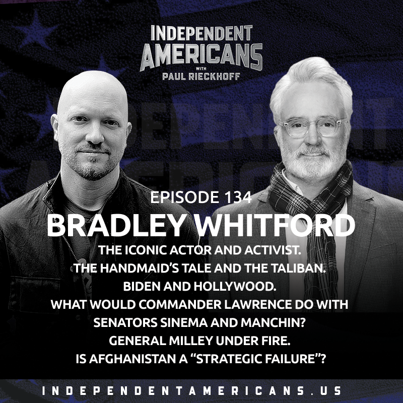 Bradley Whitford. The Iconic Actor and Activist. The Handmaid’s Tale and The Taliban. Biden and Hollywood. What Would Commander Lawrence Do With Senators Sinema and Manchin? General Milley Under Fire. Is Afghanistan a “Strategic Failure”?