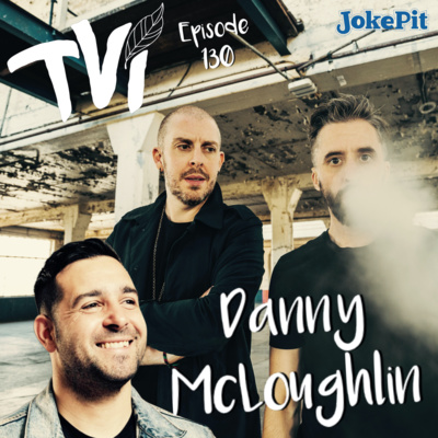 130. TVI with Danny McLoughlin episode artwork