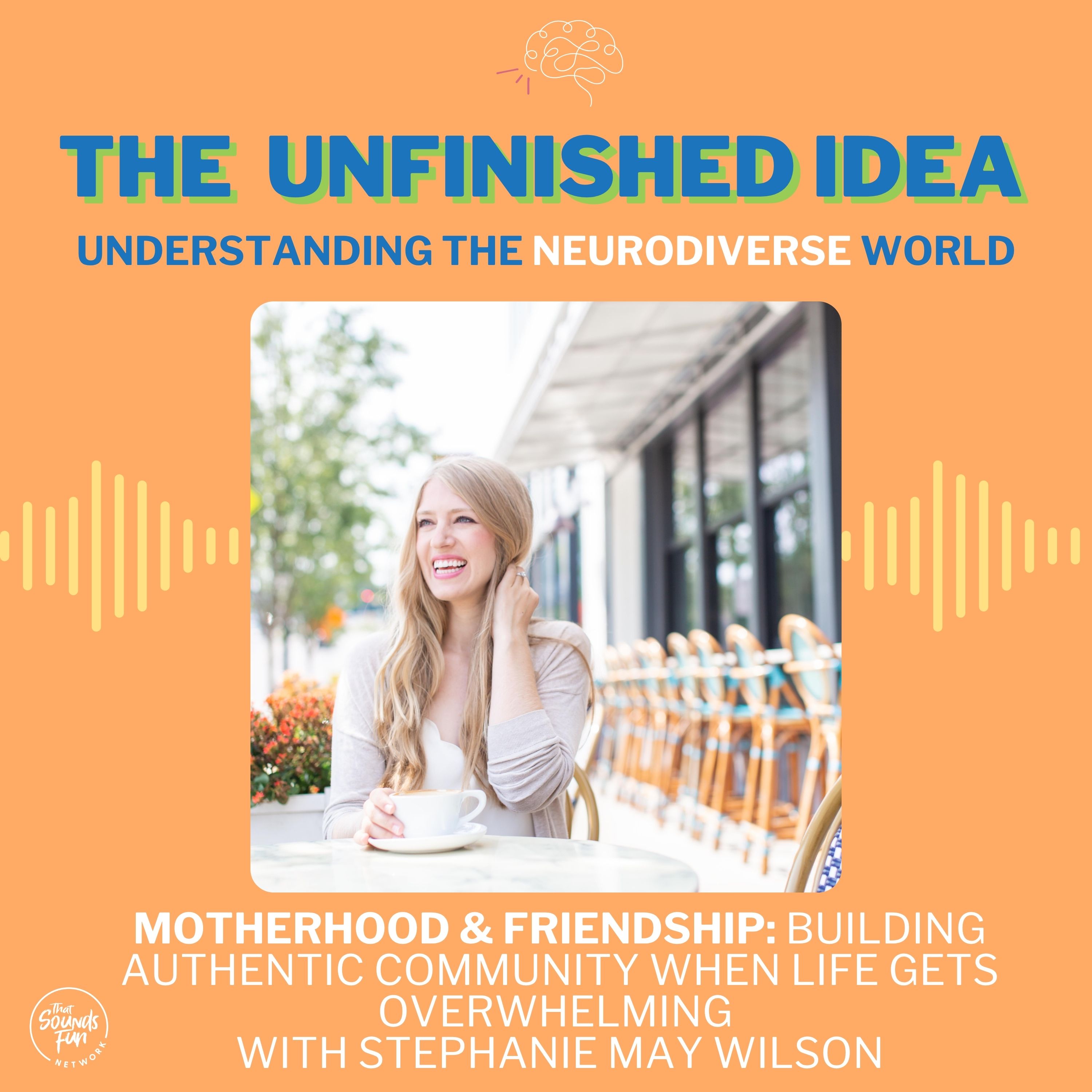 Motherhood & Friendship: Building Authentic Community When Life Gets Overwhelming with Stephanie May Wilson episode artwork