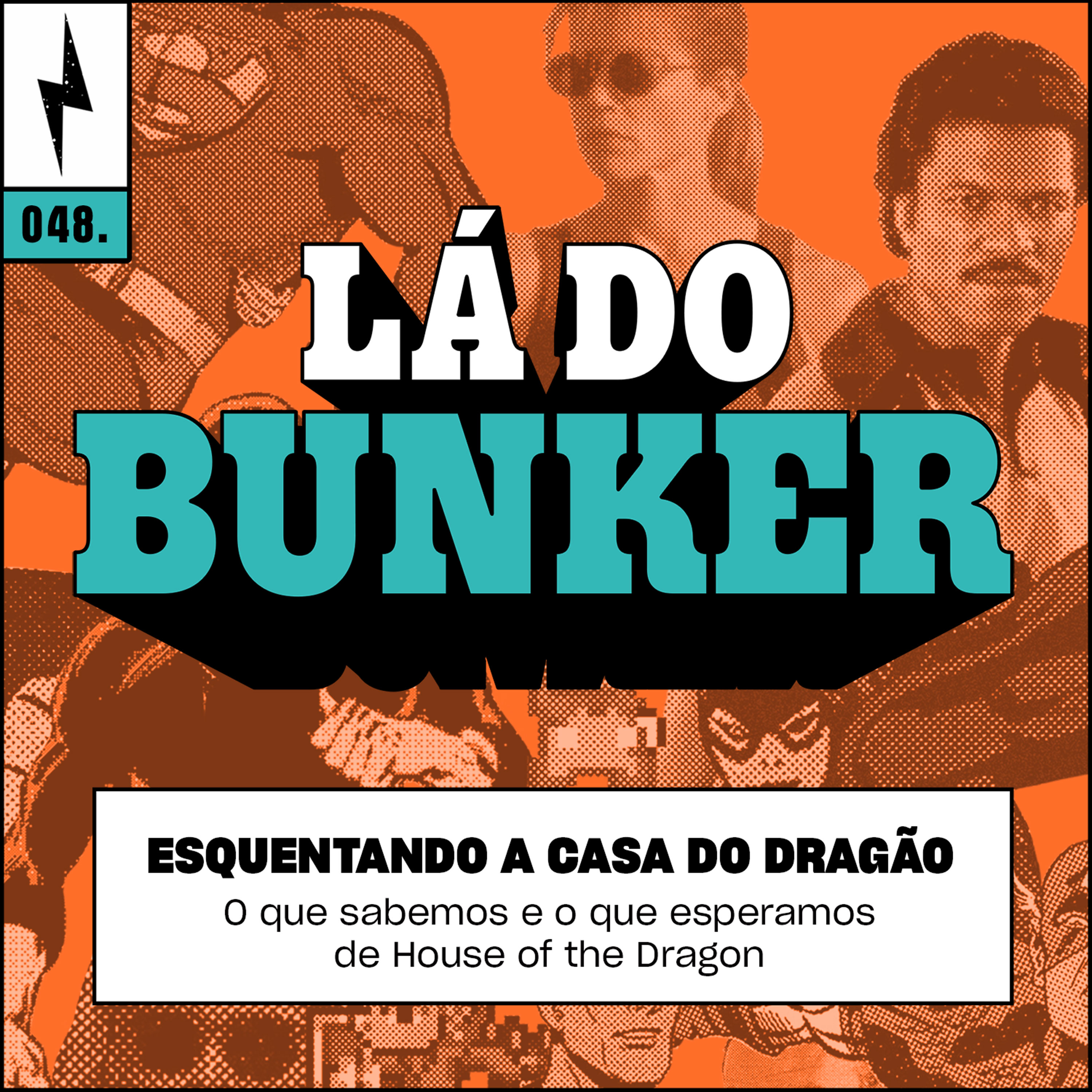 Lá do Bunker 48 - Esquentando A Casa do Dragão