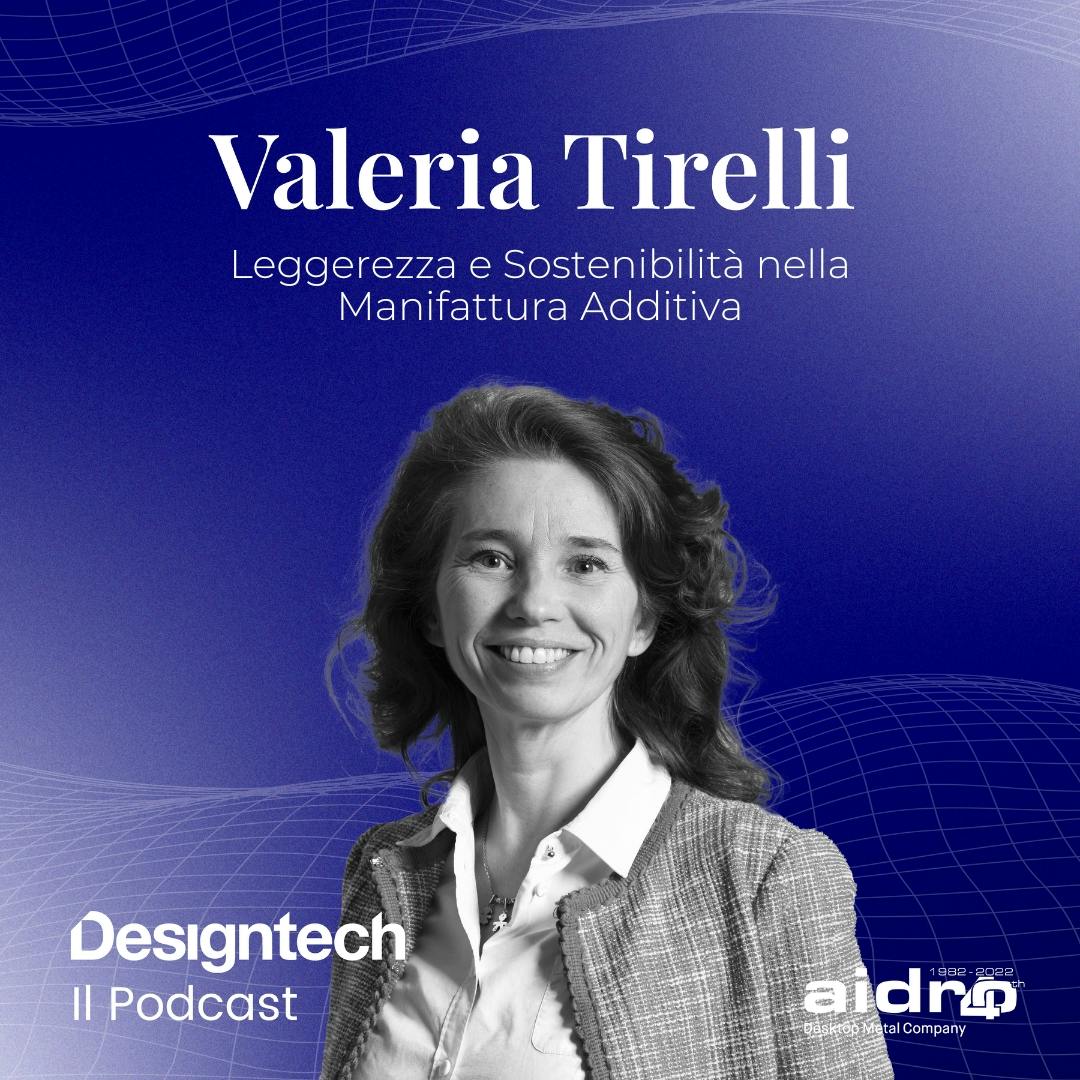Valeria Tirelli: Leggerezza e Sostenibilità nella Manifattura Additiva Valeria Tirelli: Leggerezza e Sostenibilità nella Manifattura Additiva