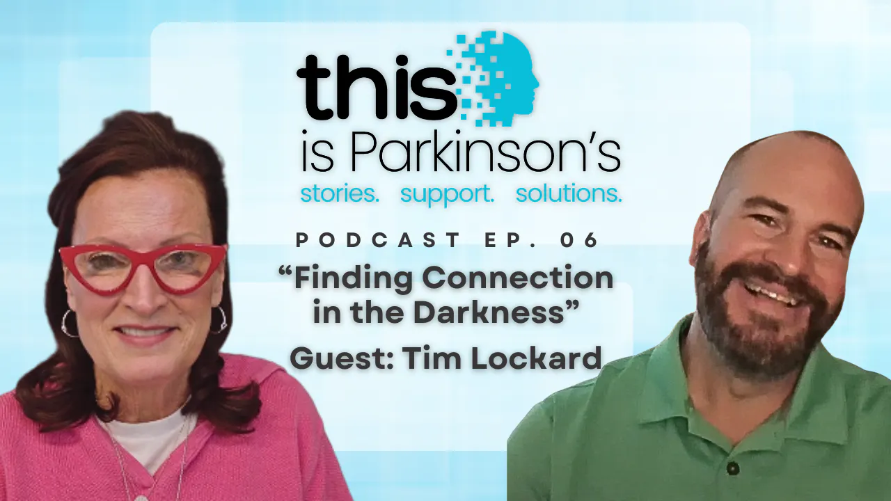 Ep.6 Finding Connection in the Darkness: Tim Lockard’s Parkinson’s Journey episode artwork
