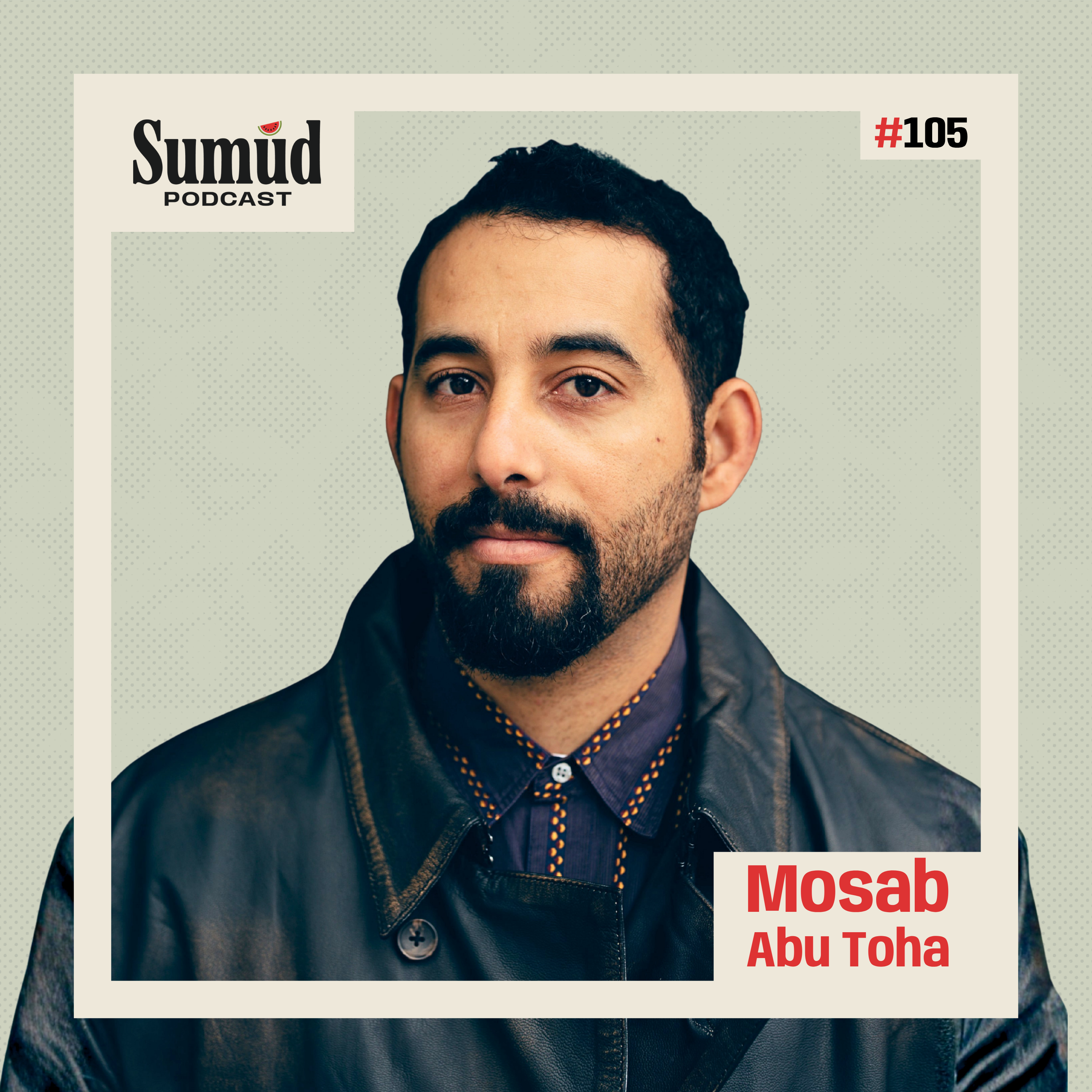 Mosab Abu Toha: Stones of Rubble have Amnesia | Sumud Podcast episode artwork