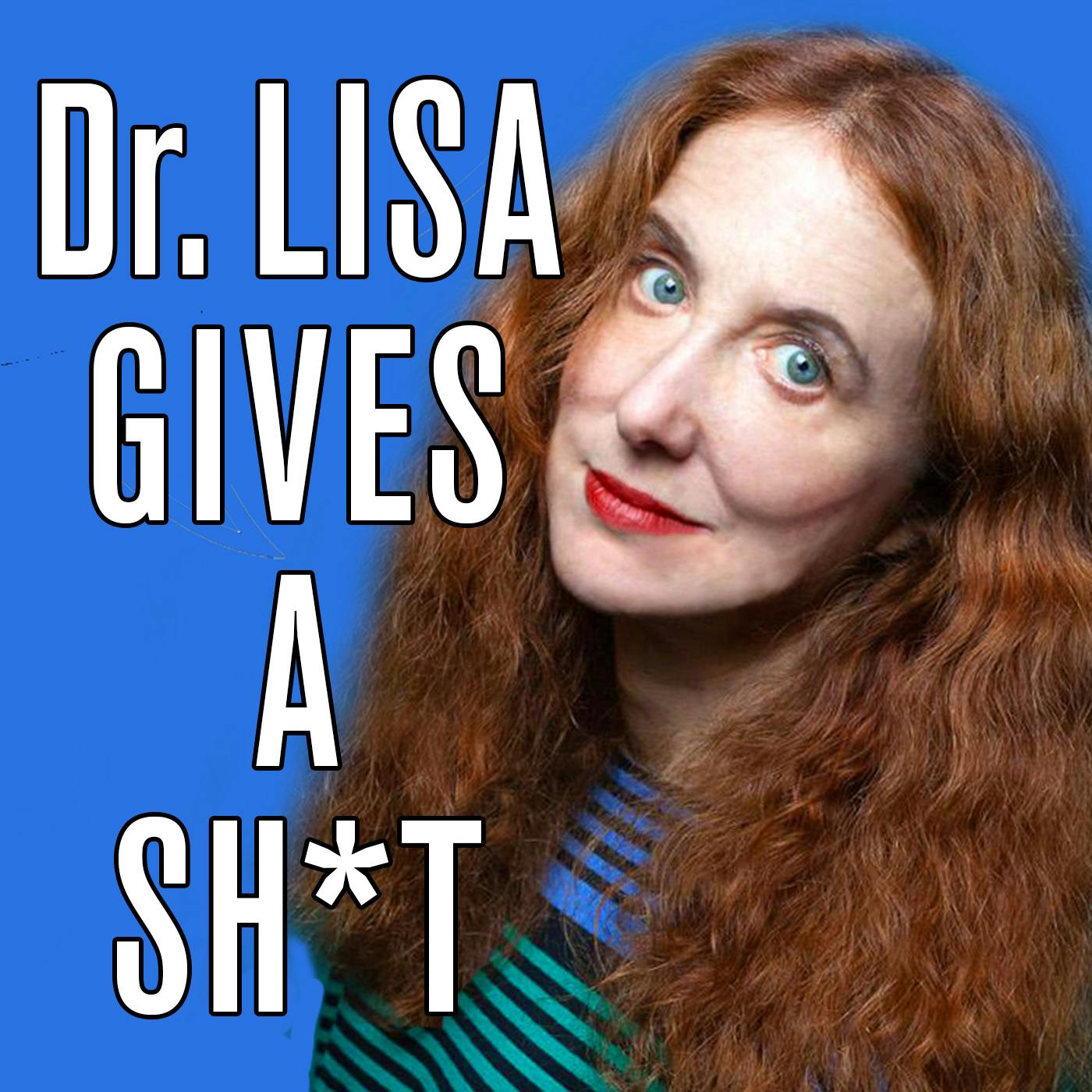 Dr. Lisa Gives a Sh*t podcast show image