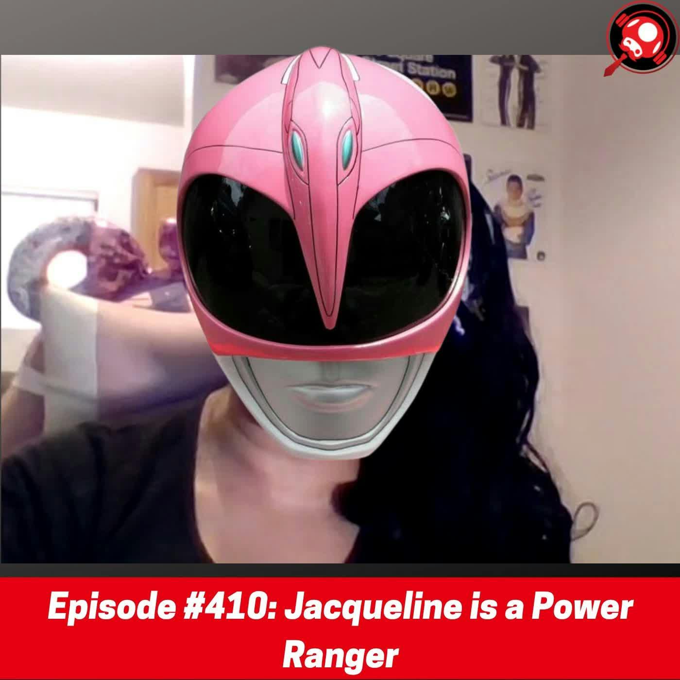 #410: Jacqueline is a Power Ranger