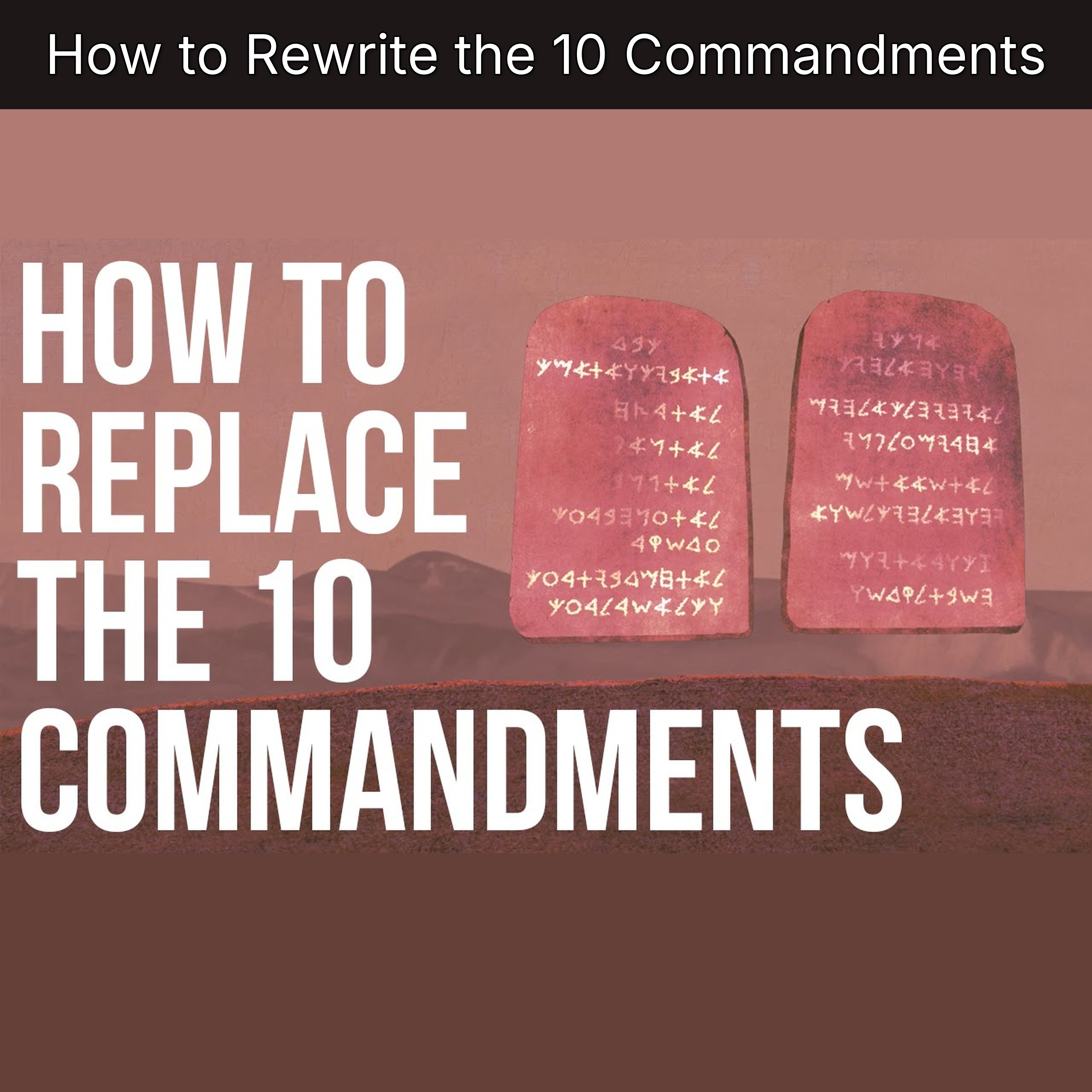 How to Rewrite the 10 Commandments