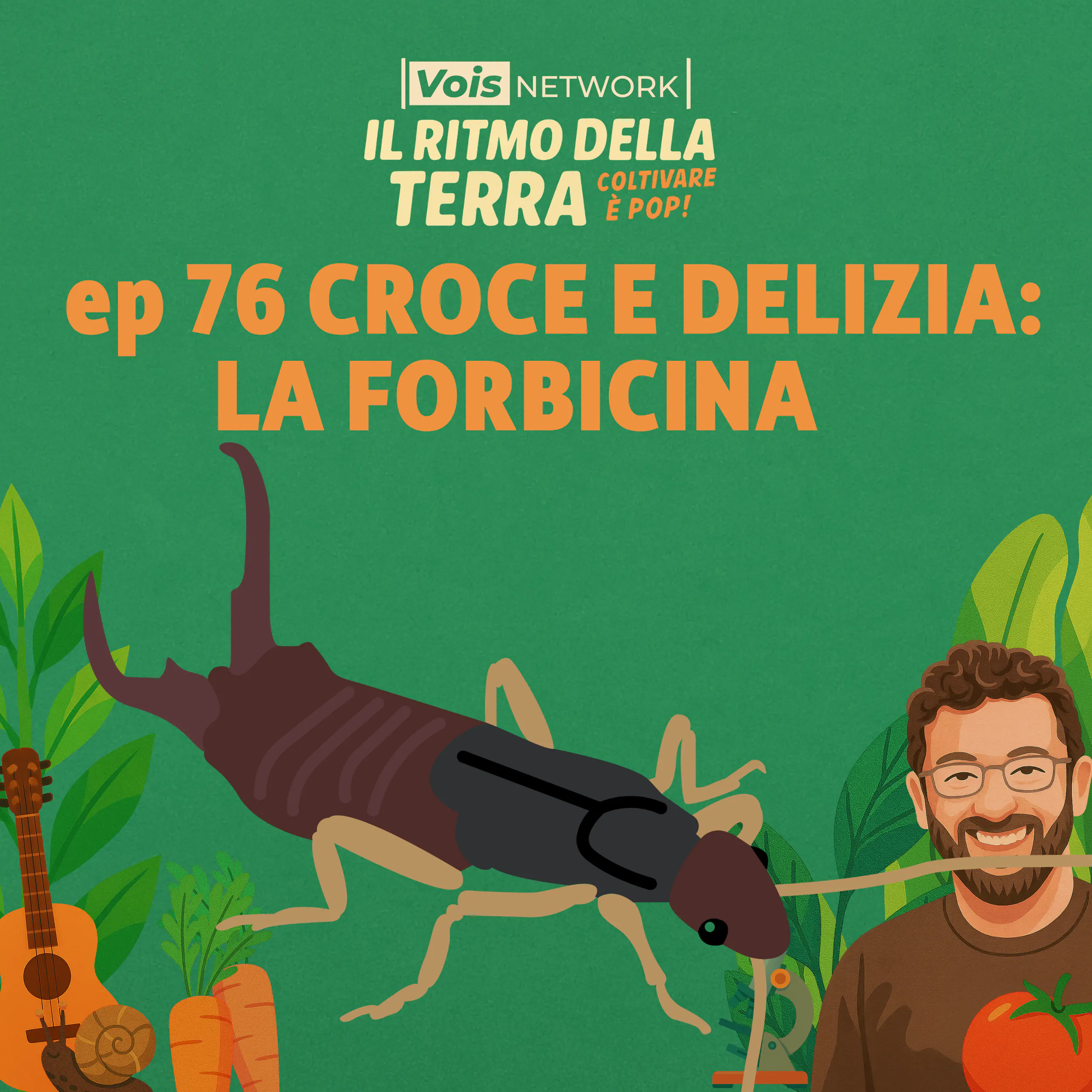 La forbicina aiuta o fa danno? - Ep 76 - Il ritmo della terra, coltivare è pop! episode artwork