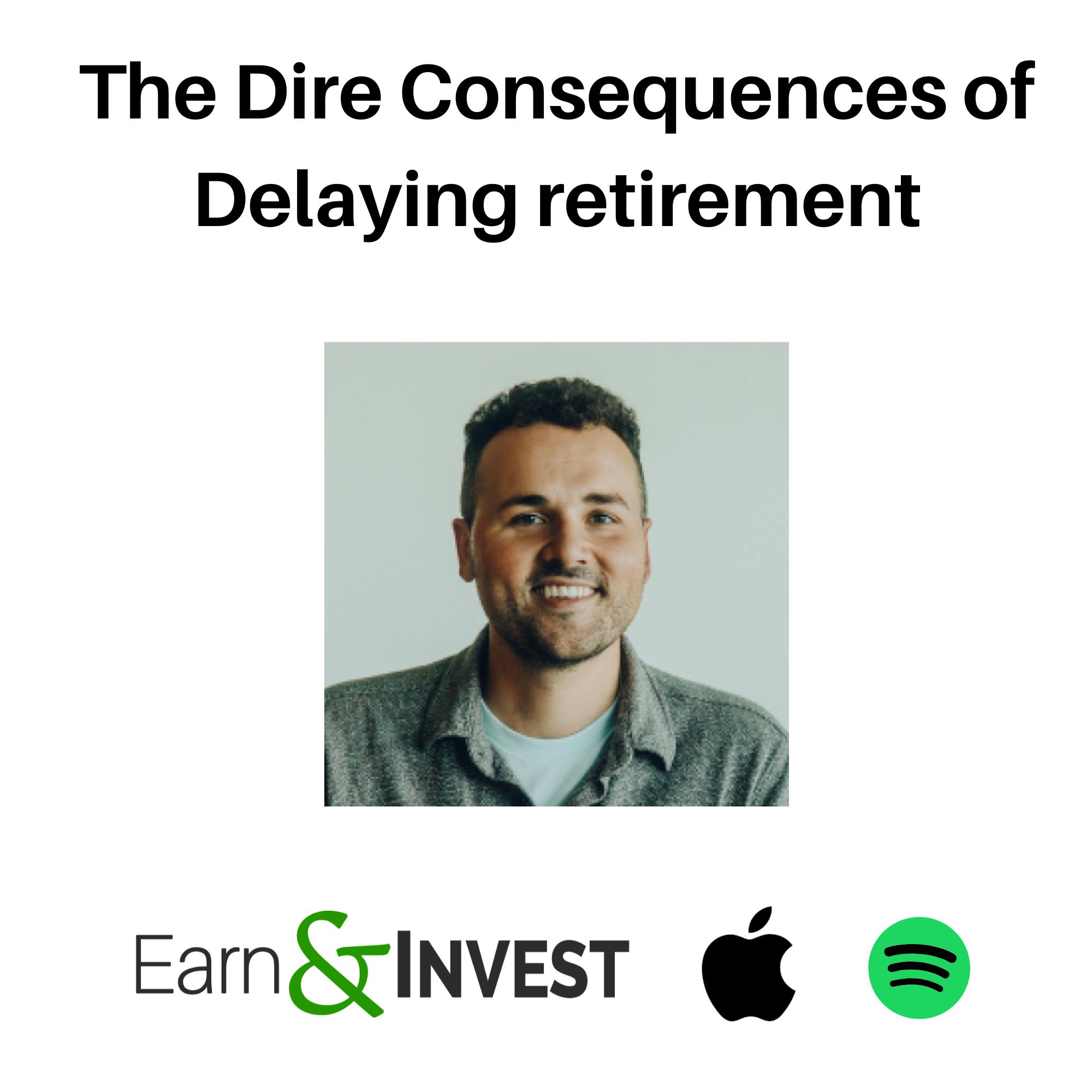 711. The Dire Consequences of Delaying Retirement w/ Jesse Cramer 711. The Dire Consequences of Delaying Retirement w/ Jesse Cramer