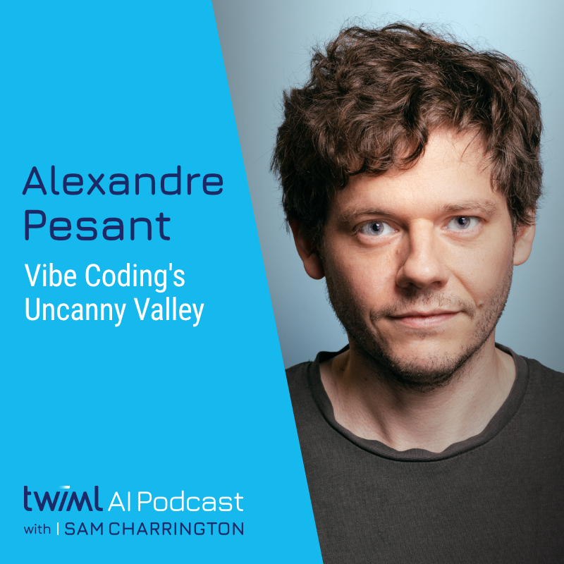 Vibe Coding's Uncanny Valley with Alexandre Pesant - #752