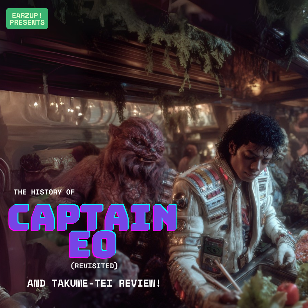 The History of Captain EO (Revisited), Takume-Tei Review | EarzUp!
