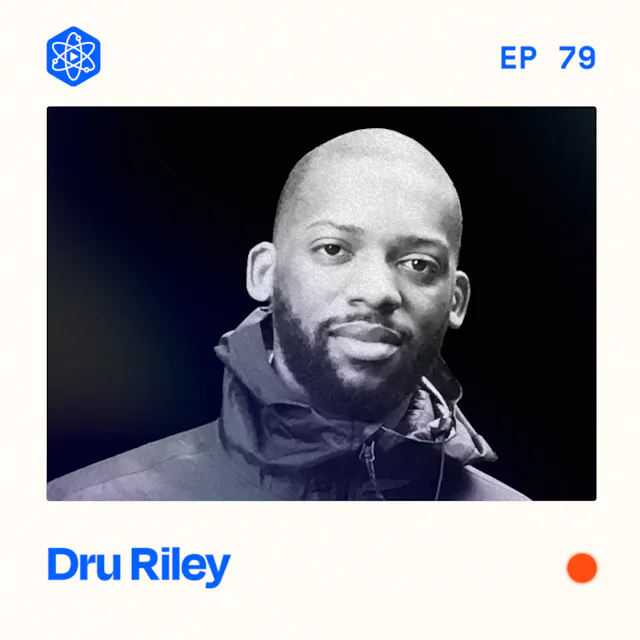 Episode 79: Dru Riley