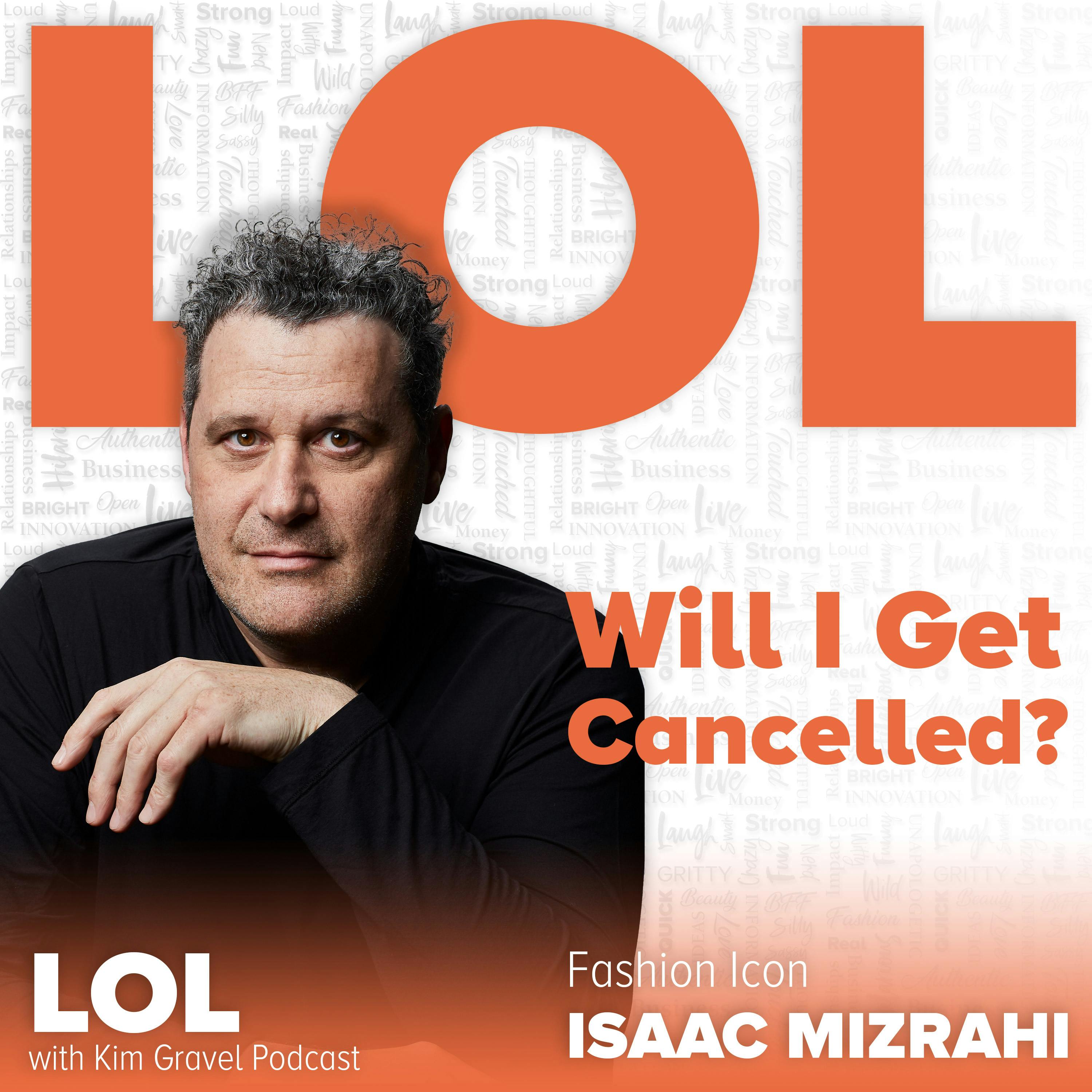 Episode image for Will I Get Cancelled? with Isaac Mizrahi