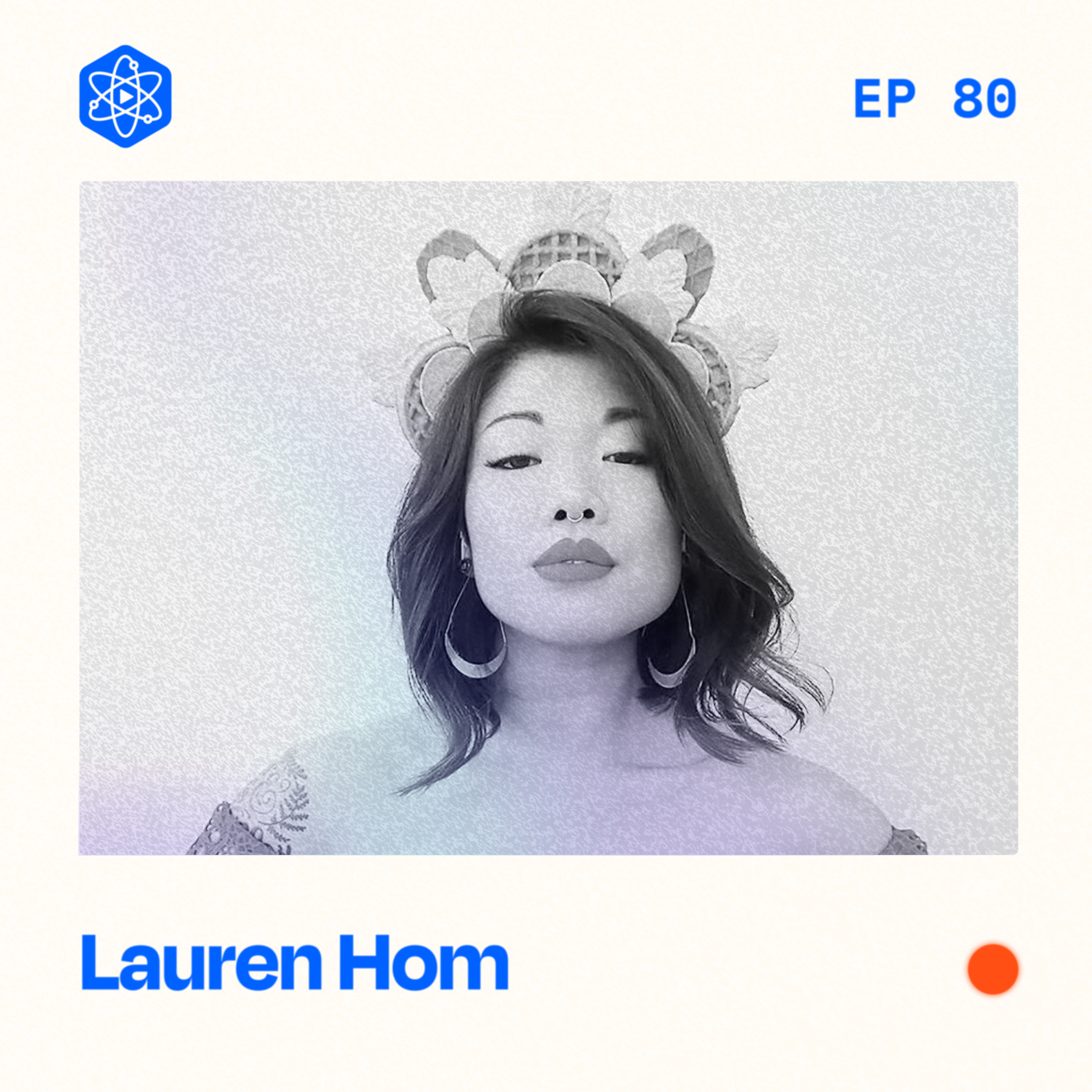 #80: Lauren Hom – How turning your work into play turns into my clients and more opportunities