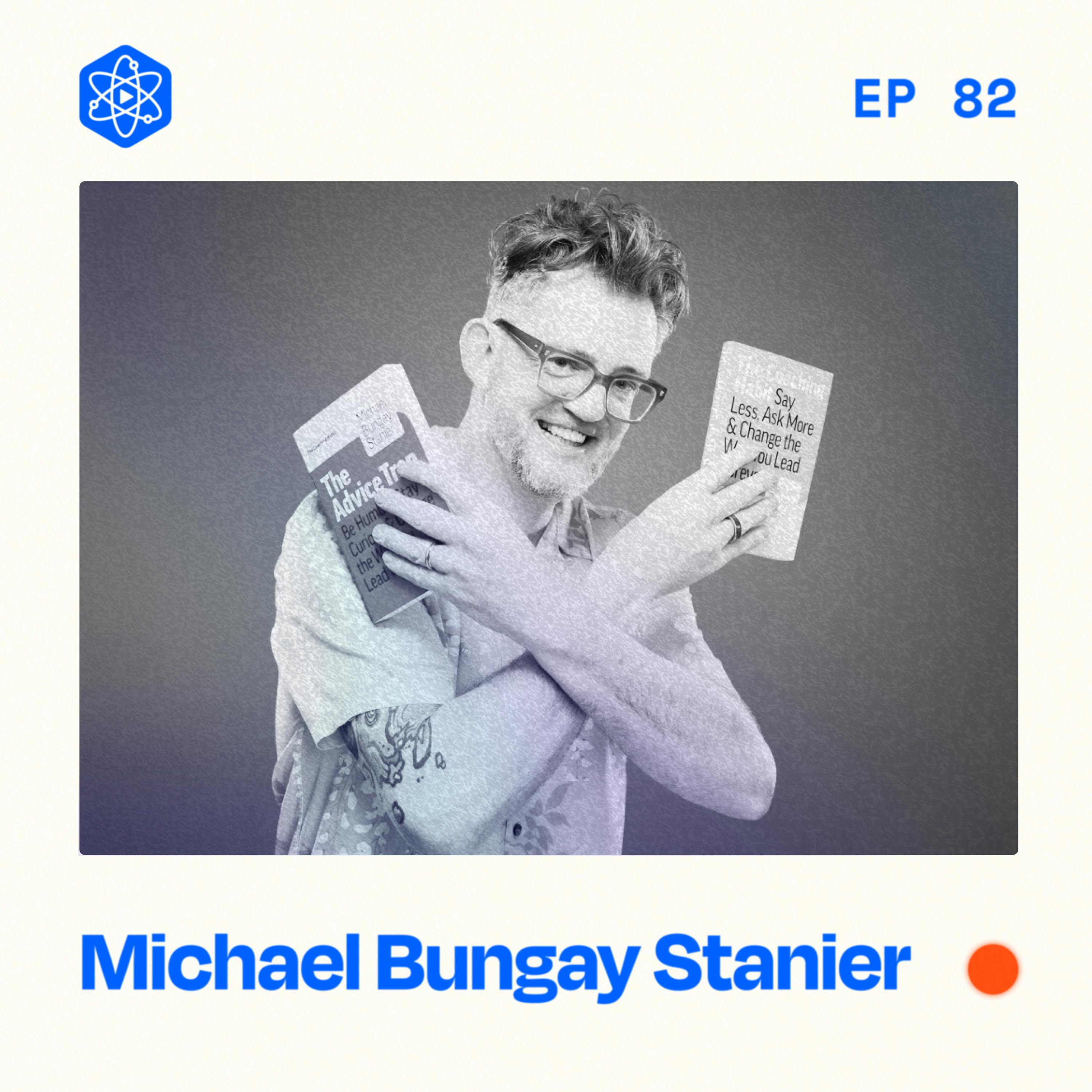 #82: Michael Bungay Stanier – How to Begin Setting a Worthy Goal #82: Michael Bungay Stanier – How to Begin Setting a Worthy Goal