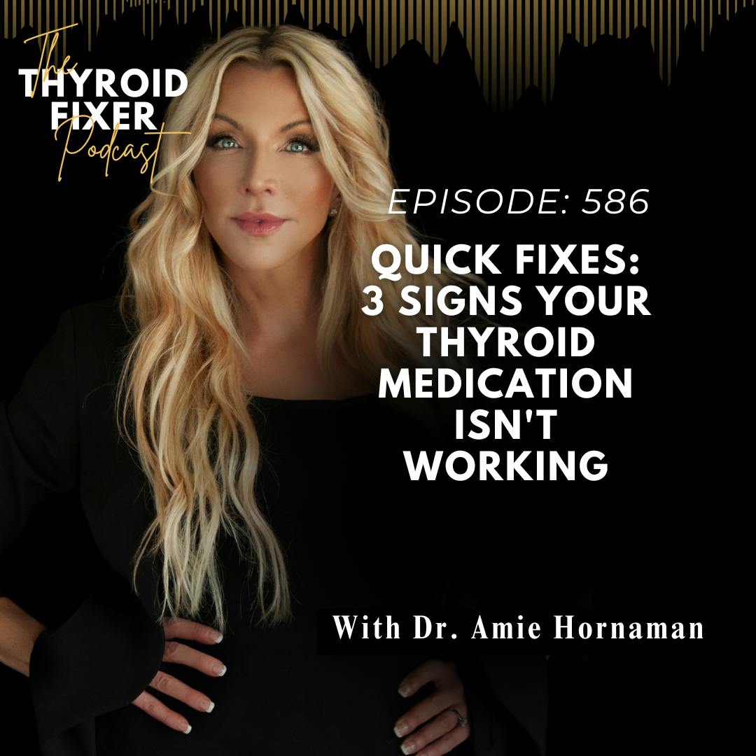 586. Quick Fixes: 3 Signs Your Thyroid Medication Isn't Working 586. Quick Fixes: 3 Signs Your Thyroid Medication Isn't Working