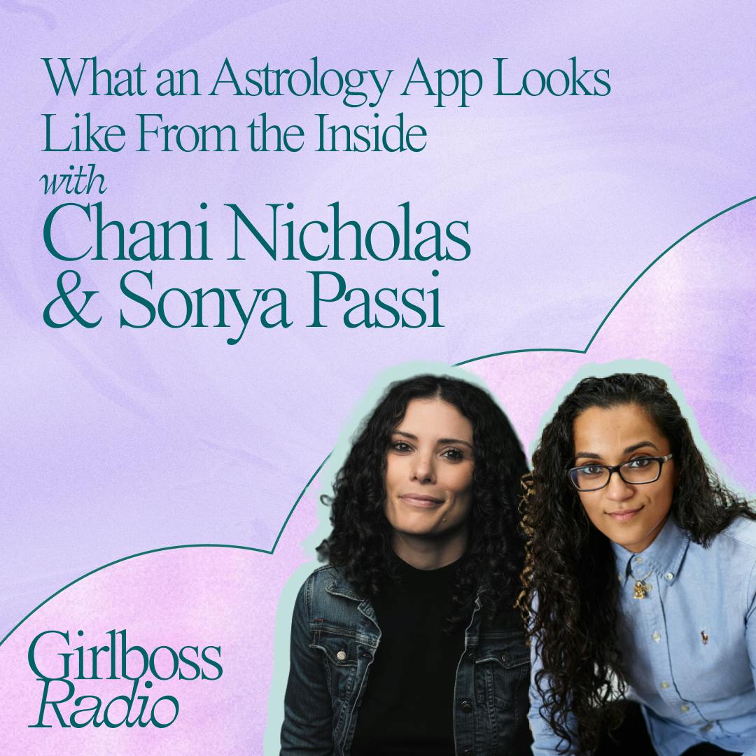 What an Astrology App Looks Like From the Inside with Chani Nicholas & Sonya Passi