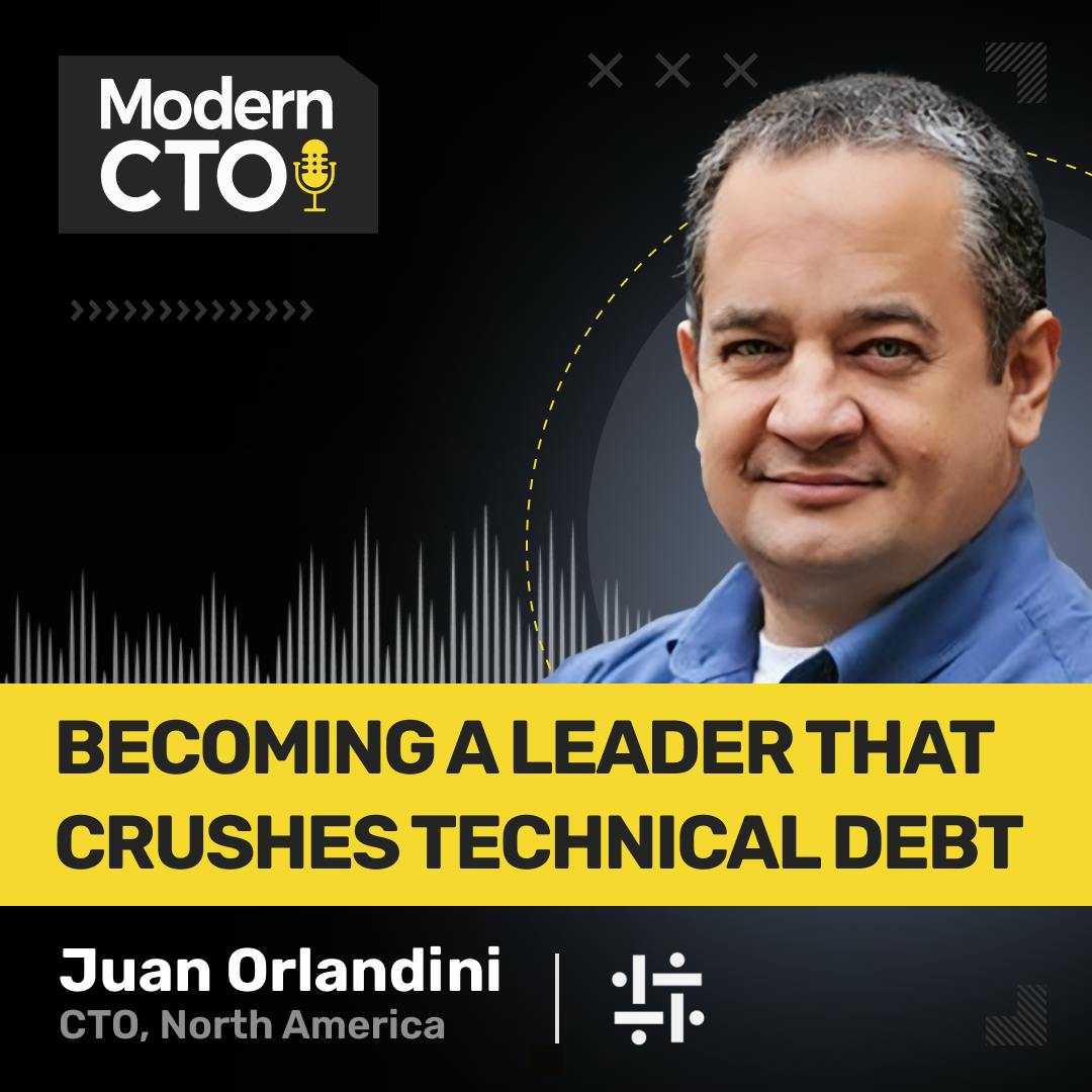 Becoming a Leader that Crushes Technical Debt with Juan Orlandini, CTO at Insight
