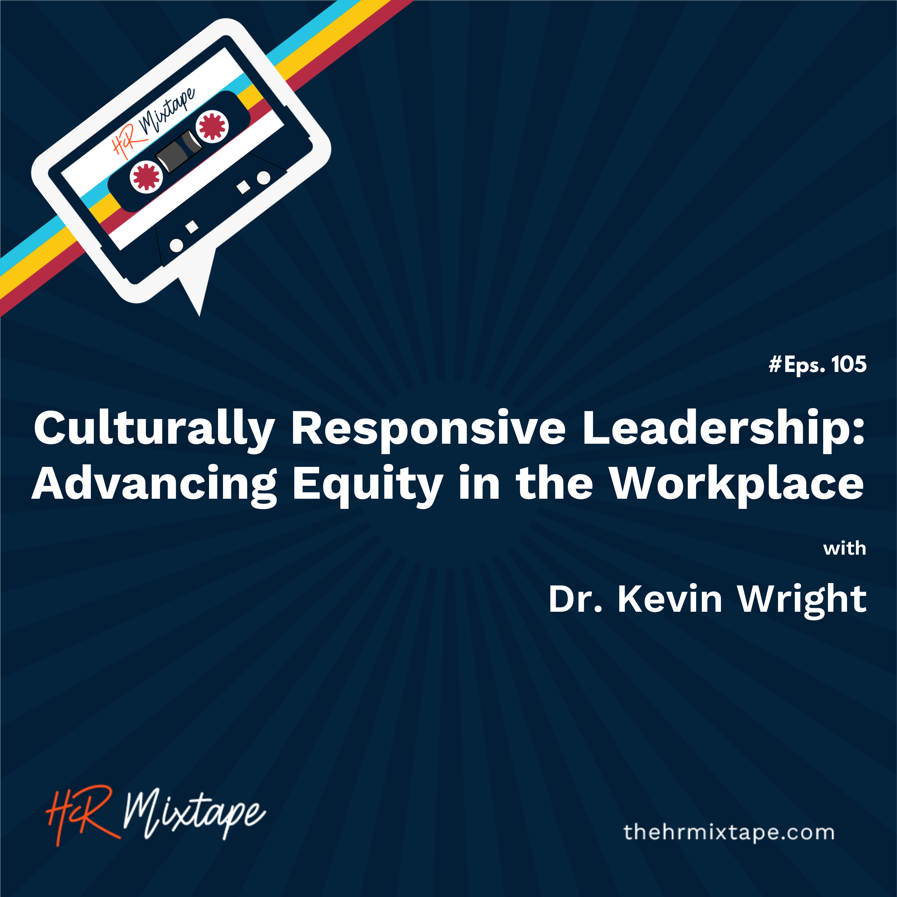 Culturally Responsive Leadership: Advancing Equity in the Workplace with Dr. Kevin Wright episode artwork