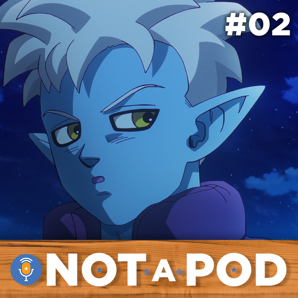 Totally Not A Podcast - Episode #02 - Glorio (Dragon Ball Daima)