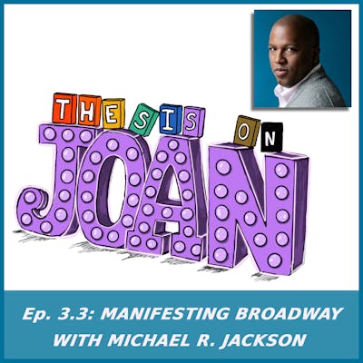 #3.3 Manifesting Broadway with Michael R. Jackson