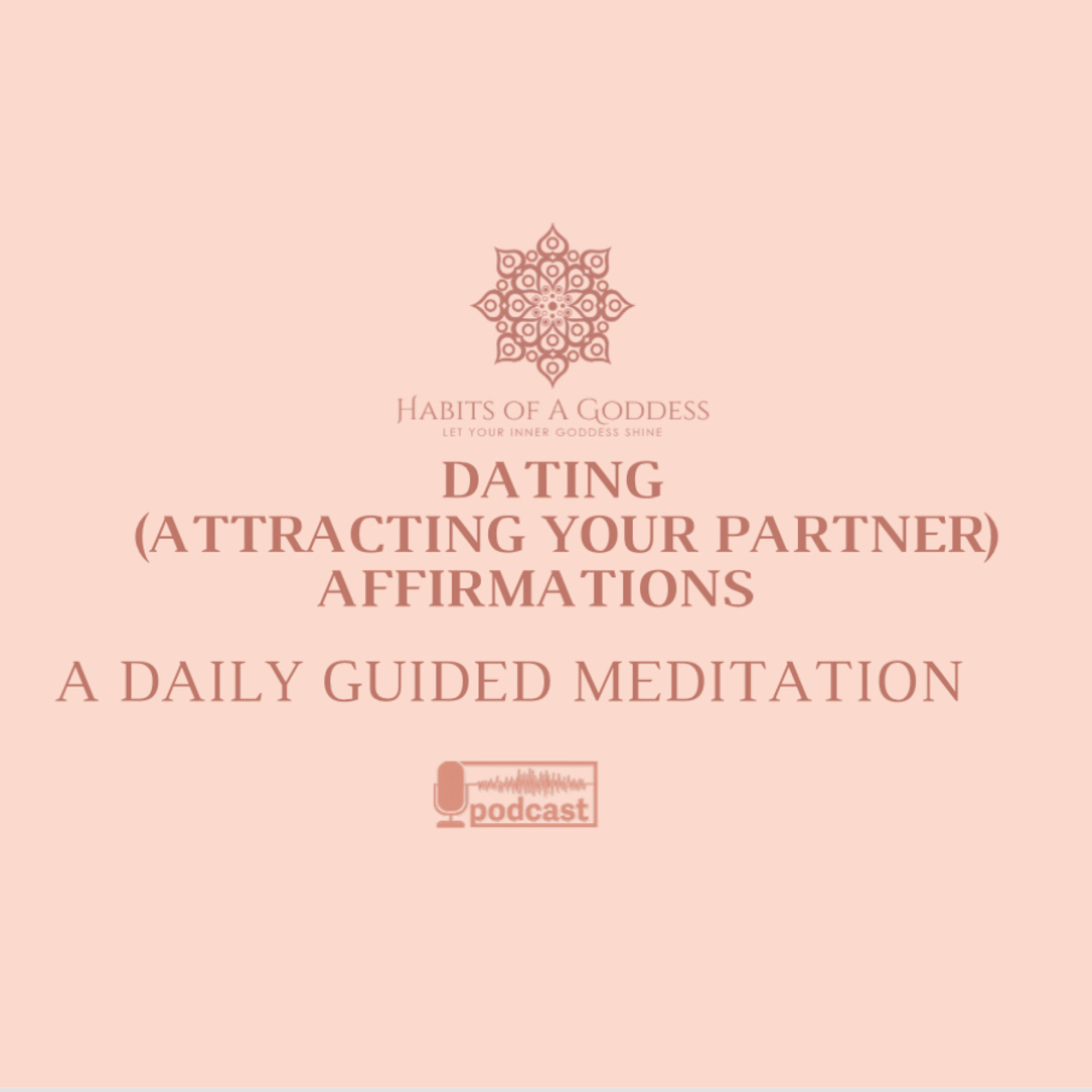 DATING (ATTRACTING YOUR PARTNER) AFFIRMATIONS | HABITS OF A GODDESS