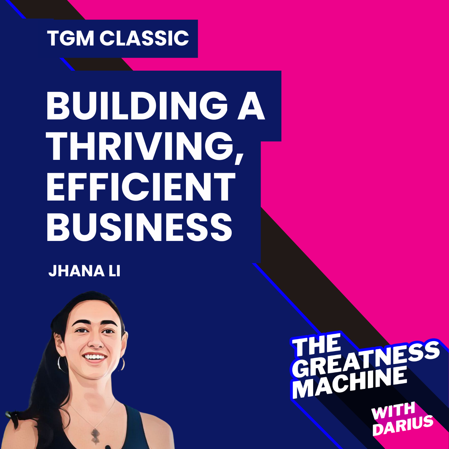 TGM Classic | Jhana Li | Scaling Smart: How to Build a Thriving, Efficient Business episode artwork