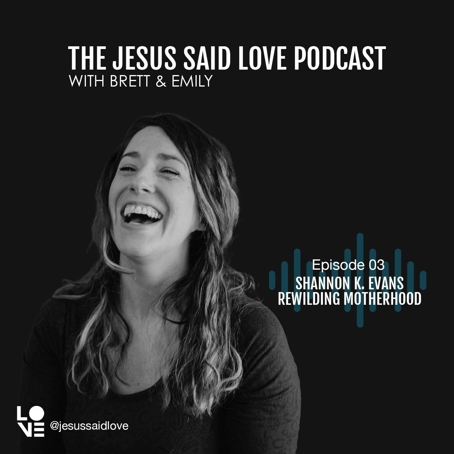 ReWILDING MOTHERHOOD: Shannon Evans ReWILDING MOTHERHOOD: Shannon Evans