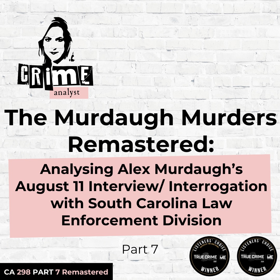 Ep 298: The Murdaugh Murders REMASTERED: Analysing Alex Murdaugh’s August 11 Interview/Interrogation with South Carolina Law Enforcement Division (SLED), Part 7