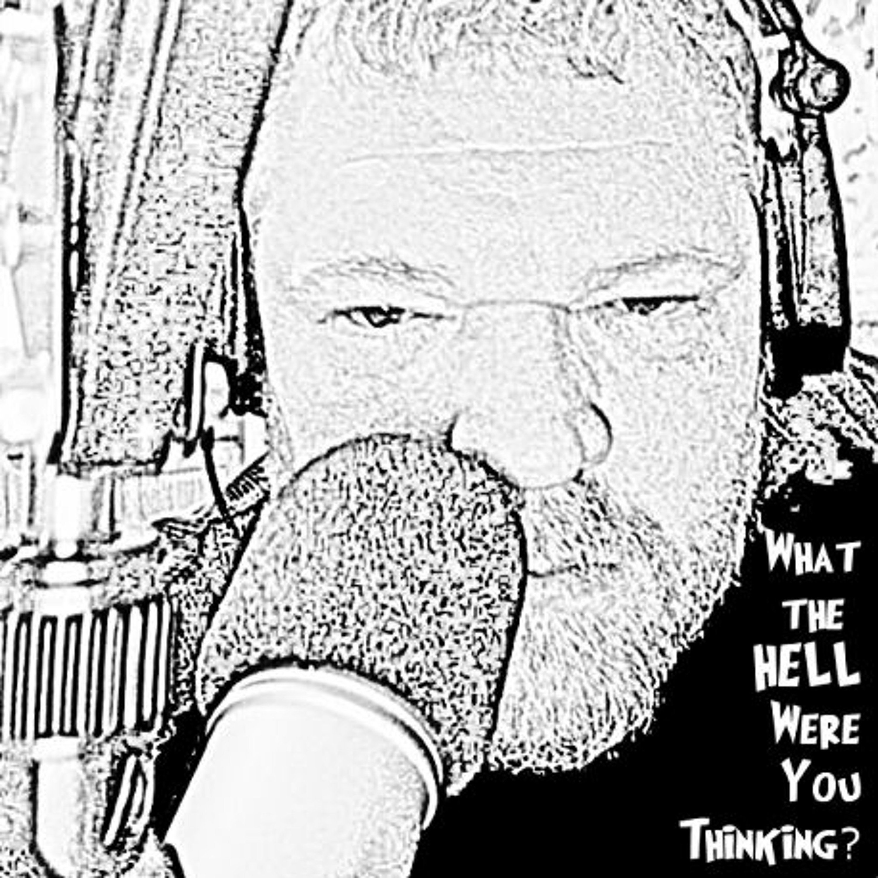 What the HELL Were You Thinking?