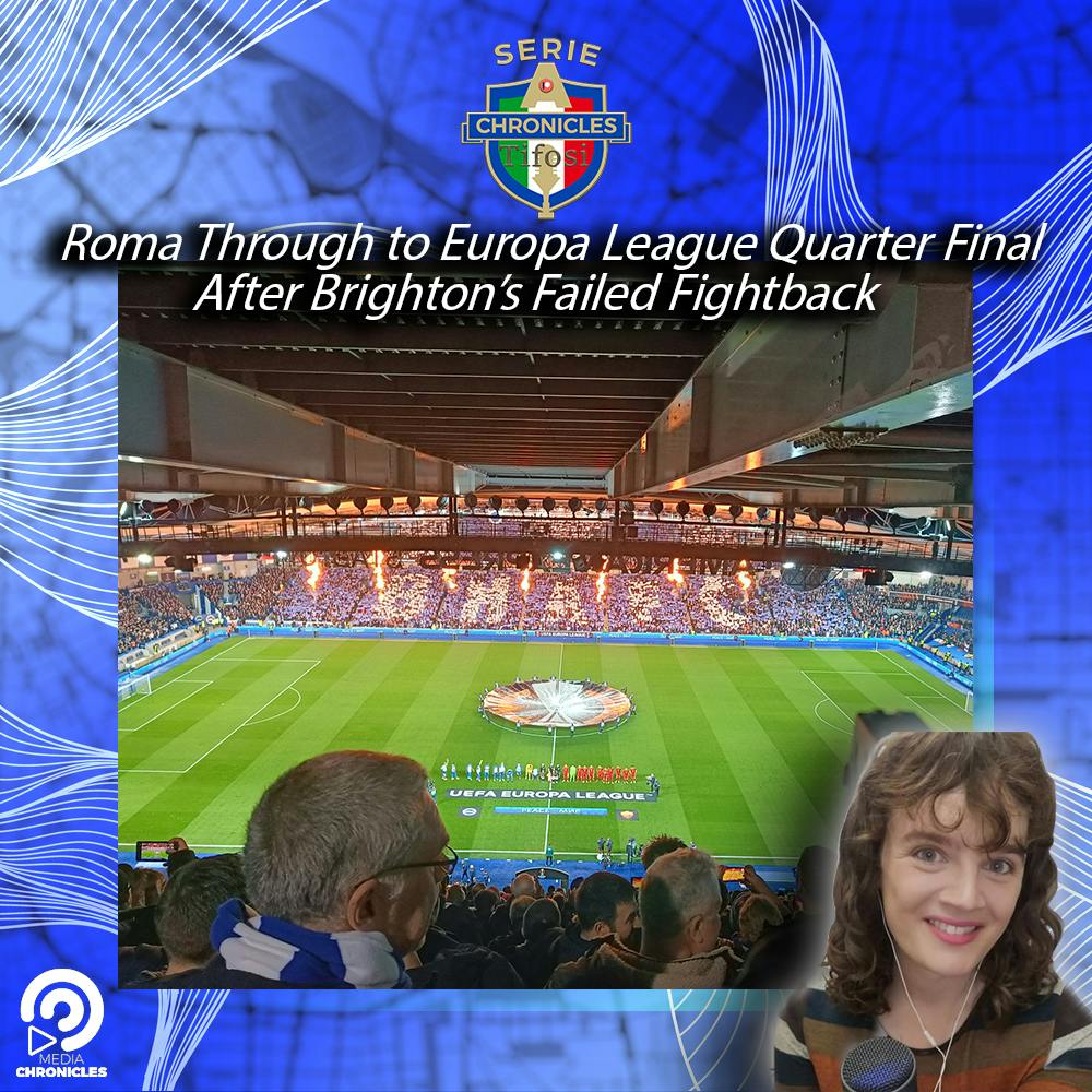 🟡🔴 Roma Through to Europa League Quarter Final After Brighton’s Failed Fightback