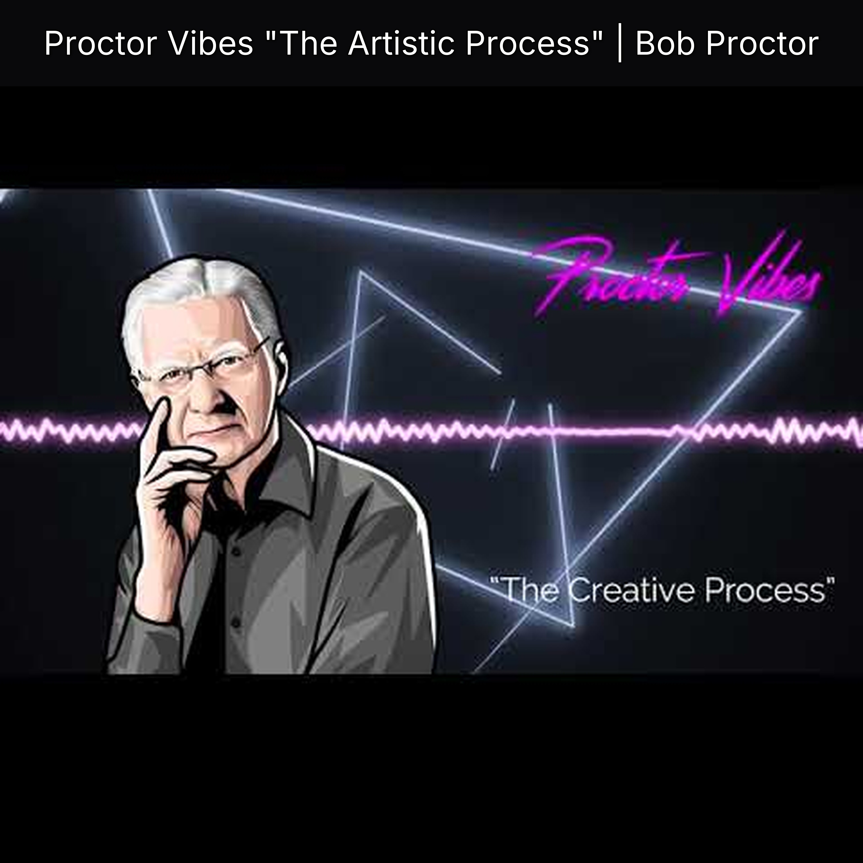 Proctor Vibes "The Artistic Process" | Bob Proctor