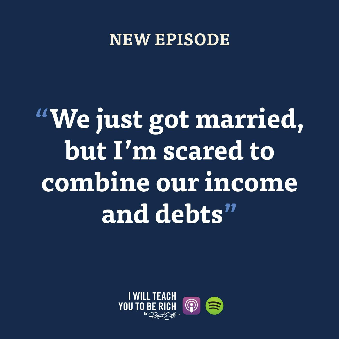32. “We just got married, but I’m scared to combine our income and debts”