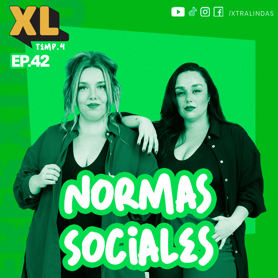 Xtralindas El Podcast - Ep. 42 Temporada 4 - “Normas sociales”