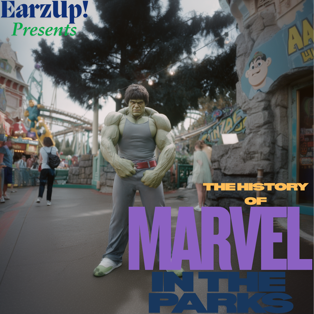 The History of Marvel in the Parks | EarzUp!