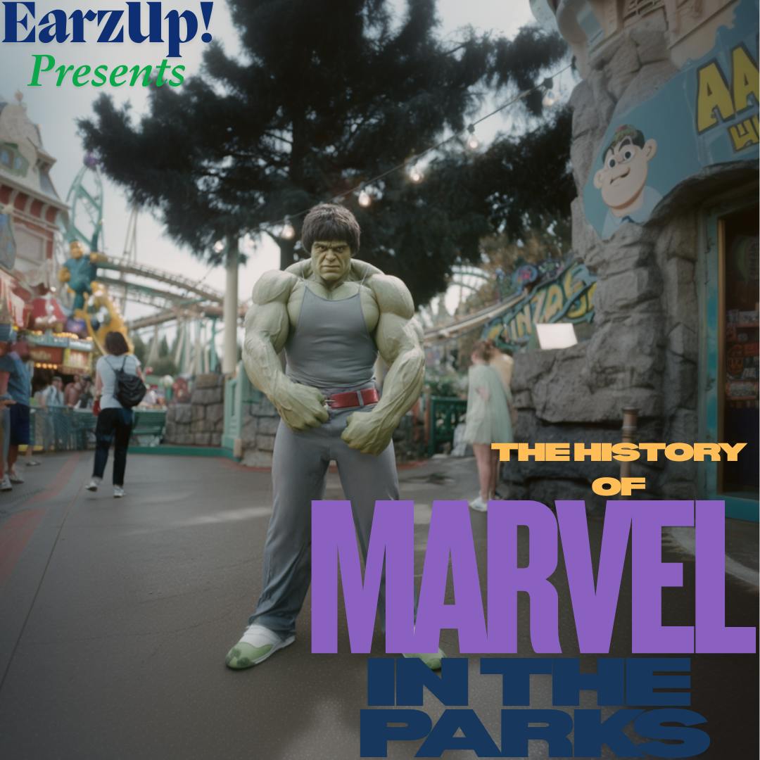 The History of Marvel in the Parks | EarzUp! The History of Marvel in the Parks | EarzUp!