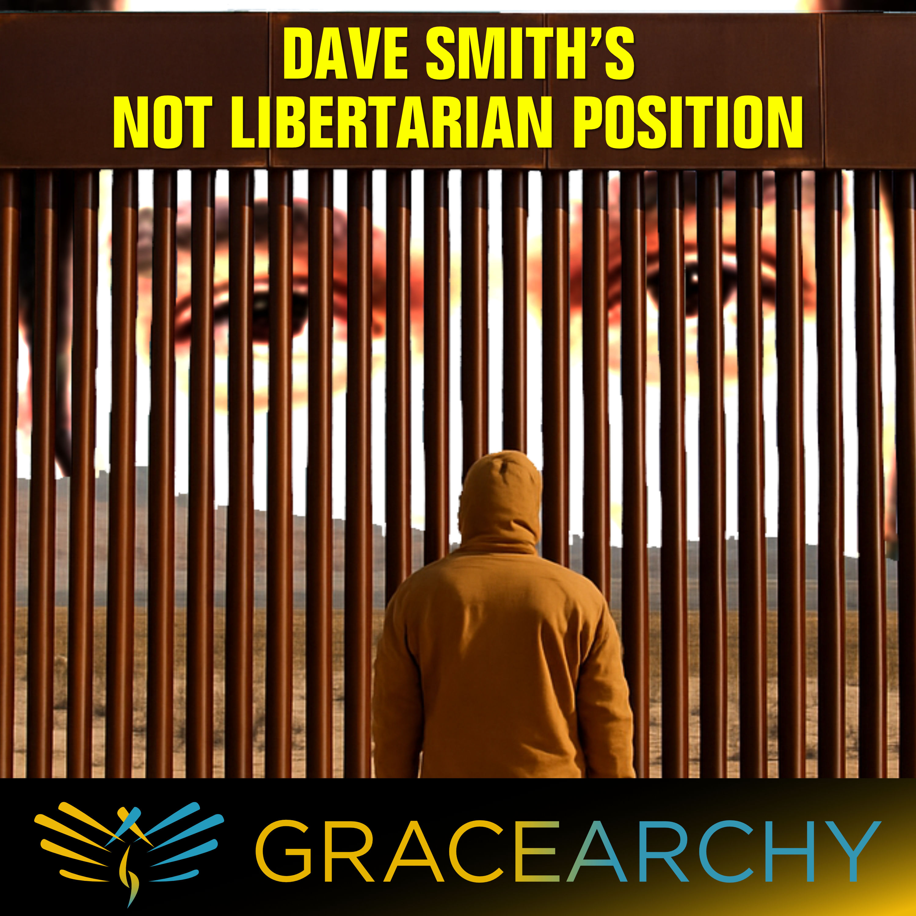 EP130: Wish Dave Smith Was A Libertarian On Immigration - Gracearchy with Jim Babka