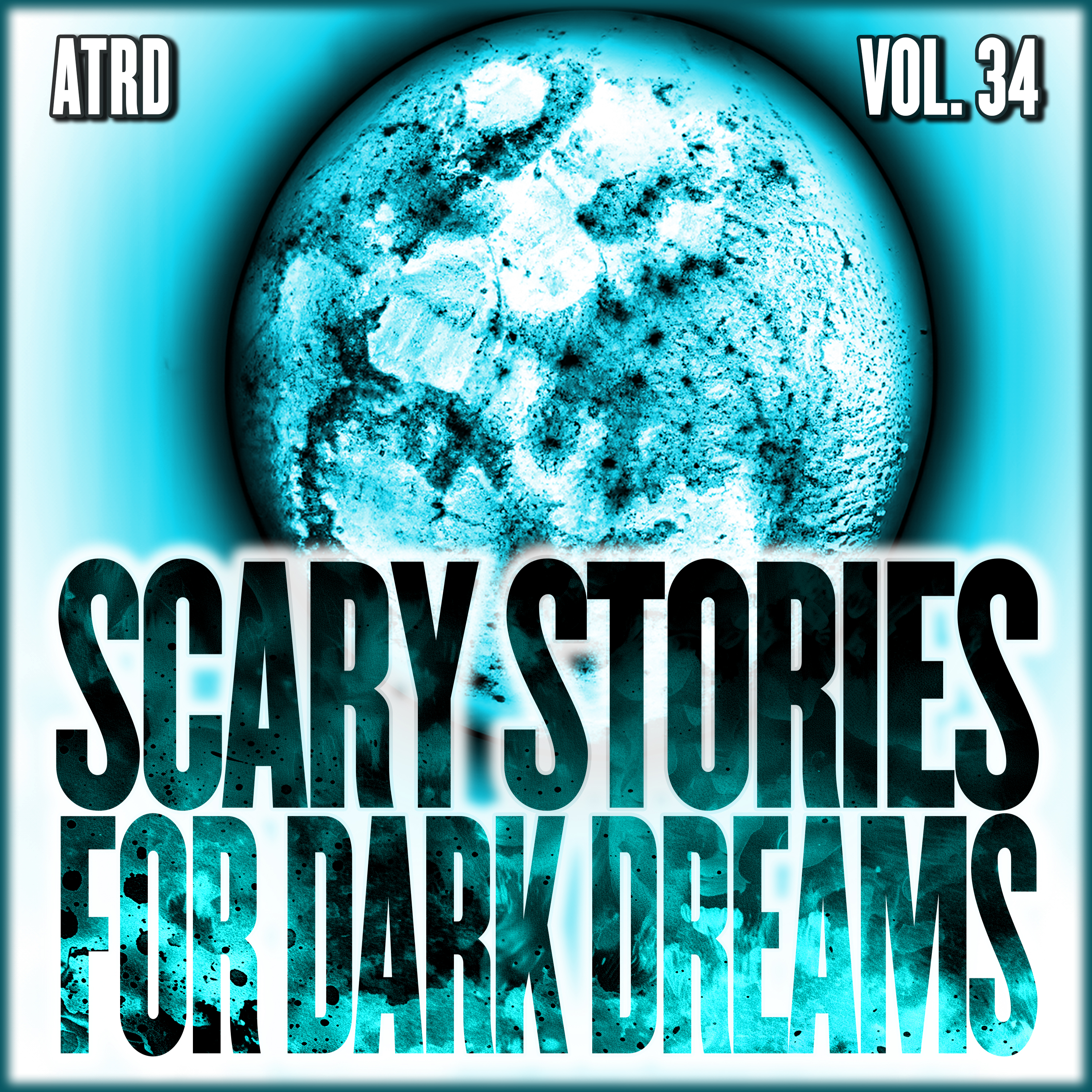 Scary Stories For Dark Dreams - Vol 34 | ATRD Podcast