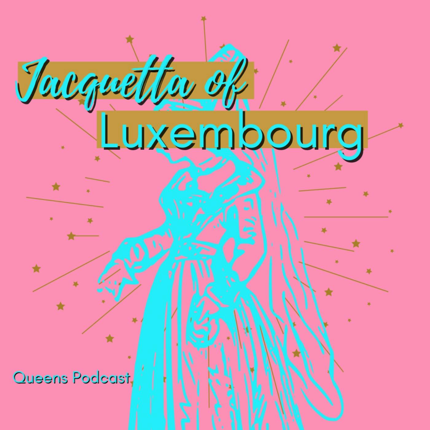 Jacquetta of Luxembourg part 2