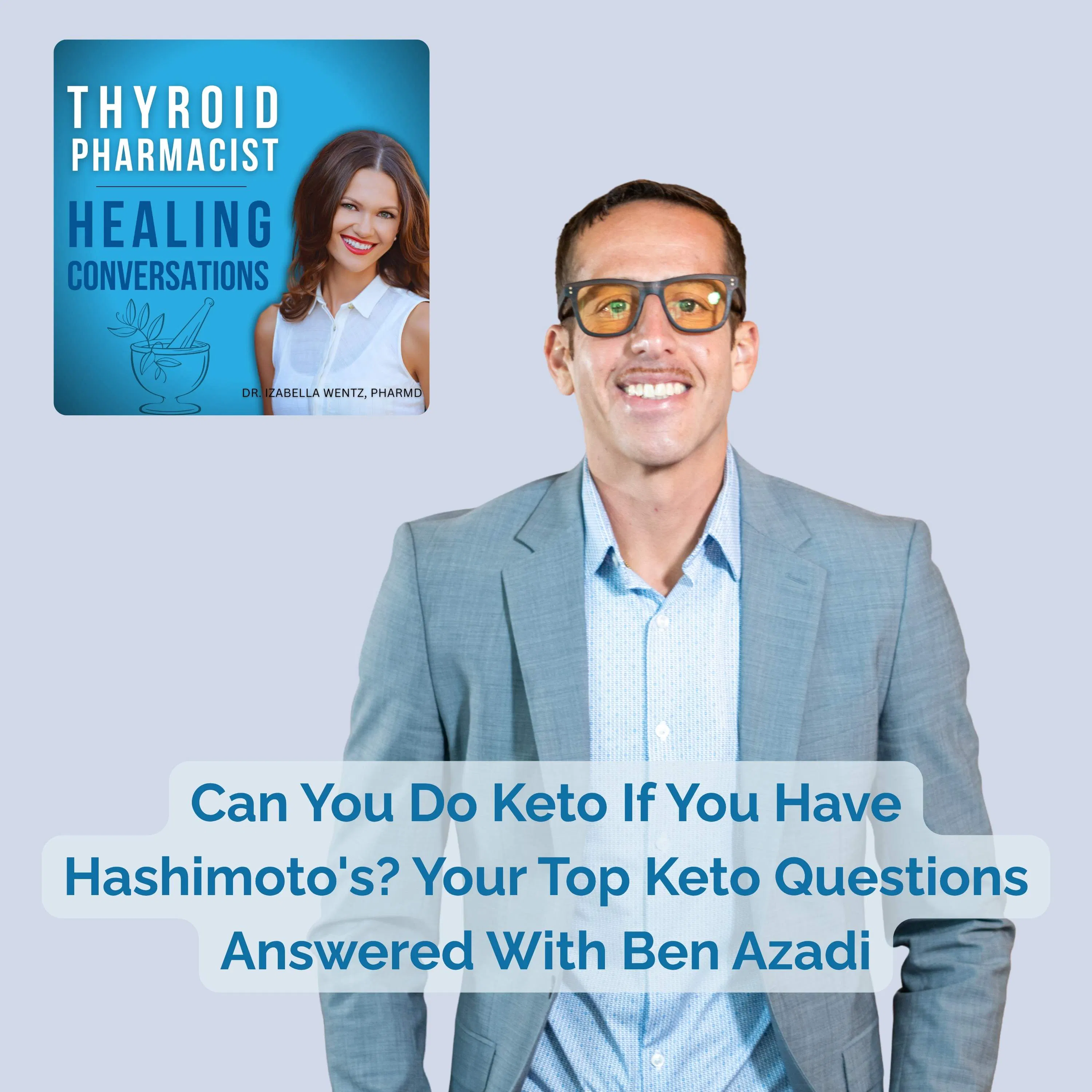 111: Can You Do Keto If You Have Hashimoto's? Your Top Keto Questions Answered With Ben Azadi