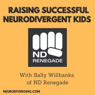 Raising Successful Neurodivergent Kids with Sally Willbanks of ND Renegade