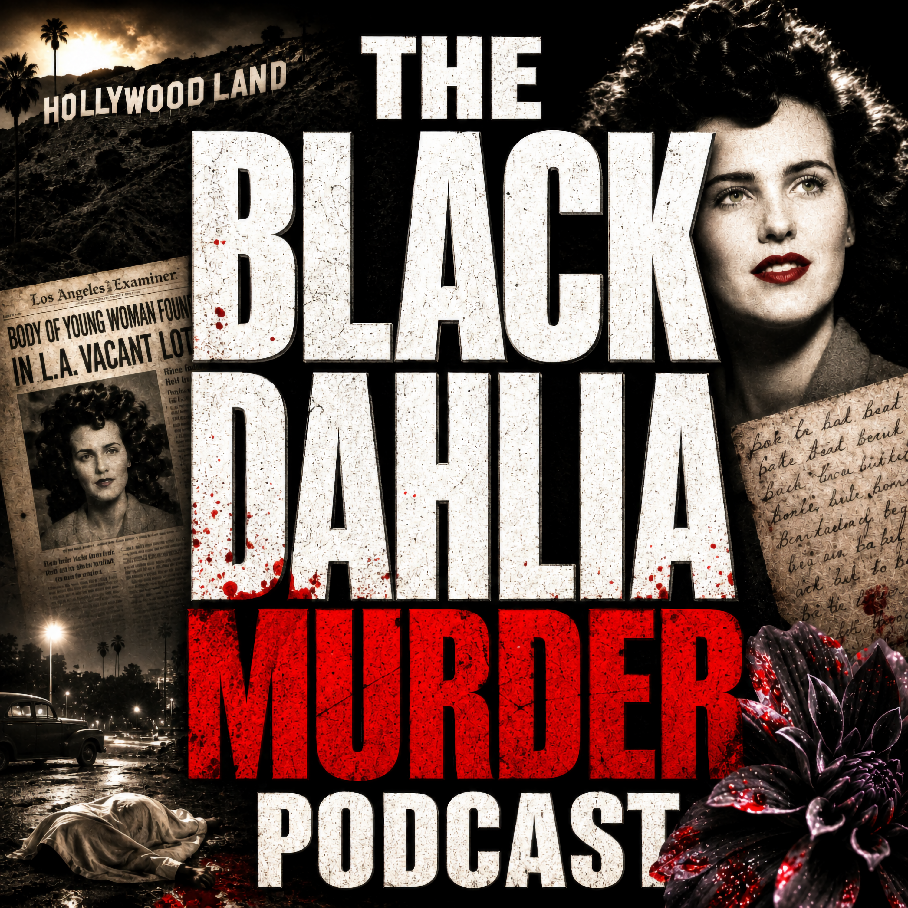 The Black Dahlia Murder Podcast: Elizabeth Short, Hollywood’s Darkest Mystery, Suspects, Evidence, and the Unsolved True Crime That Shocked America