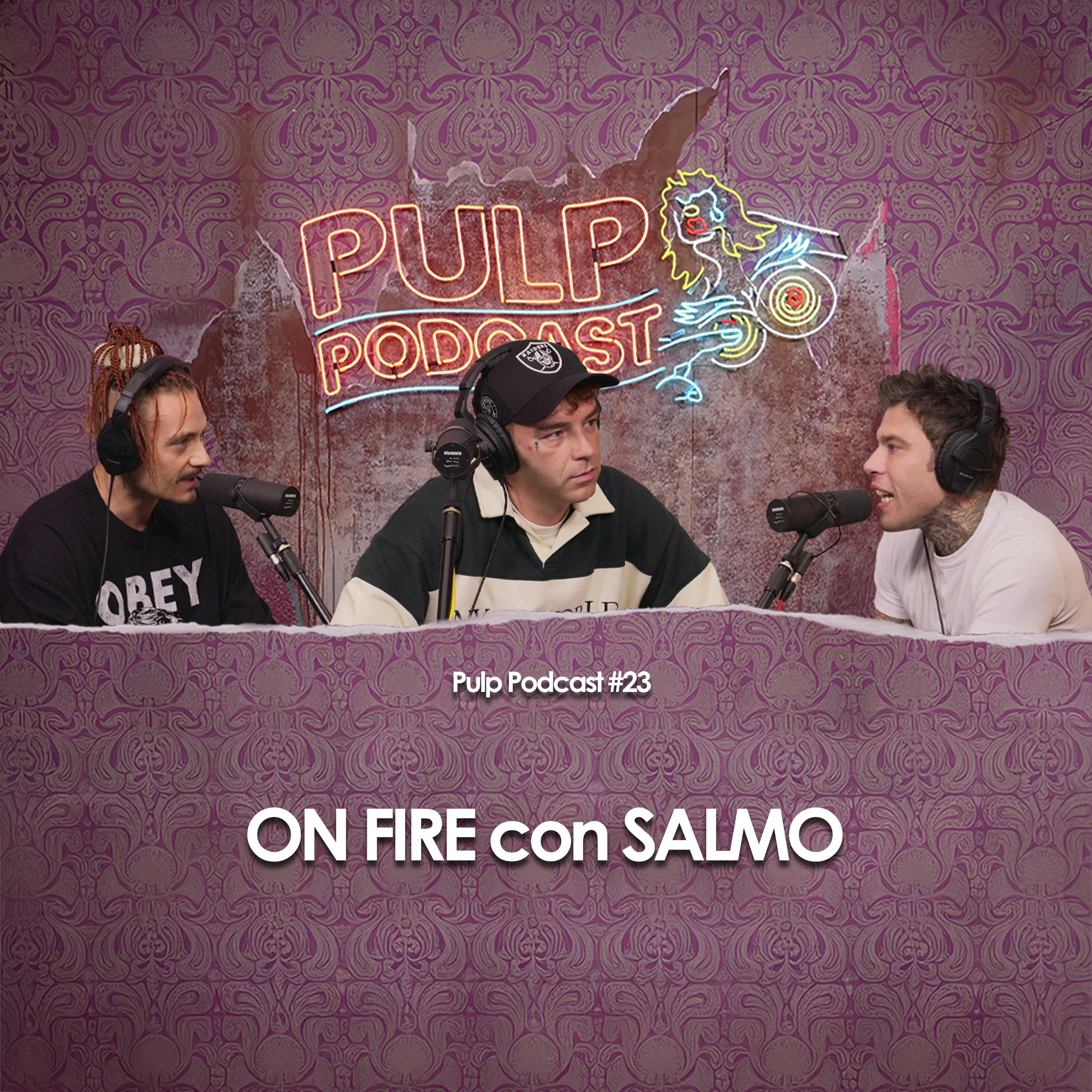 On fire con Salmo | Pulp Podcast #23