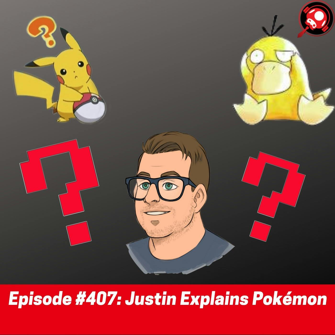 #407: Justin Explains Pokémon